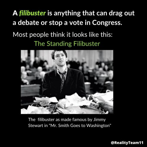 A filibuster is anything that can drag out a debate or stop a vote in Congress. Most people think of the filibuster like how it was presented in Mr. Smith Goes to Washington.