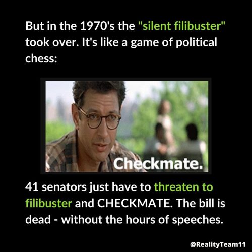 But in the 1970s, the silent filibuster took over. It's like a game of political chess. 41 senators just have to threaten to filibuster and the bill is effectively dead, but without the hours of speeches.