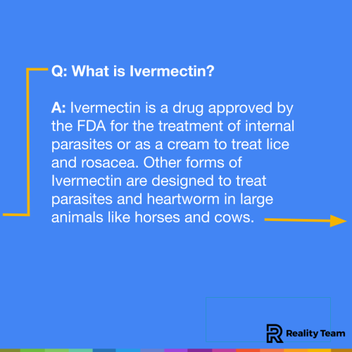 What is Ivermectin? Ivermectin is a drug approved by the FDA for the treatment of internal parasites or as a cream to treat lice and rosacea. Other forms of Ivermectin are designed to treat parasites and heartworm in large animals like horses and cows.