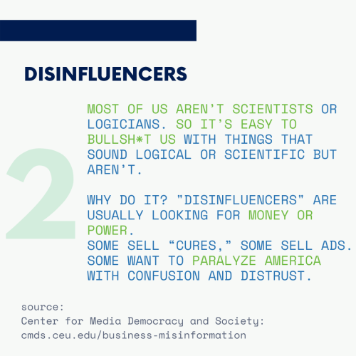 Most of us aren’t scientists or logicians. So it’s easy to bullsh*t us with things that sound logical or scientific but aren’t. Why do it? Disinfluencers are usually looking for money or power. Some sell fake cures, some sell ads. Some want to paralyze America with confusion and distrust.