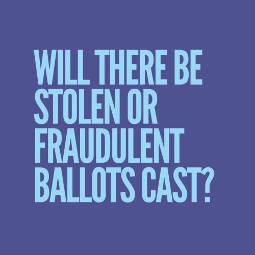 Will there be stolen or fraudulent ballots cast?